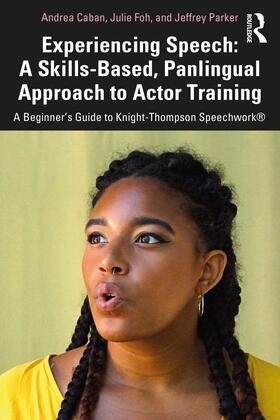 Caban / Parker / Foh | Experiencing Speech: A Skills-Based, Panlingual Approach to Actor Training | Buch | 978-0-367-34377-4 | sack.de