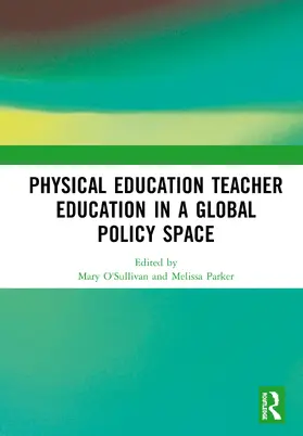 O'Sullivan / Parker |  Physical Education Teacher Education in a Global Policy Space | Buch |  Sack Fachmedien