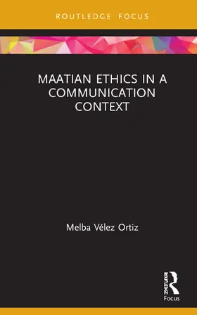 Vélez Ortiz |  Maatian Ethics in a Communication Context | Buch |  Sack Fachmedien