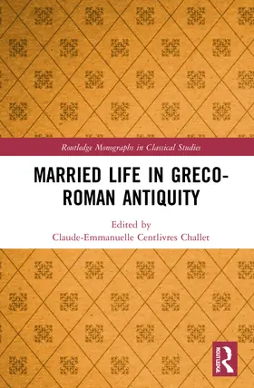 Centlivres Challet |  Married Life in Greco-Roman Antiquity | Buch |  Sack Fachmedien