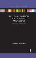 Jakubowska |  Skill Transmission, Sport and Tacit Knowledge | Buch |  Sack Fachmedien