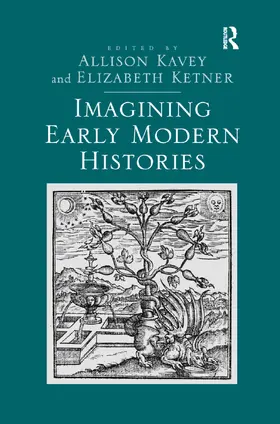 Kavey / Ketner |  Imagining Early Modern Histories | Buch |  Sack Fachmedien