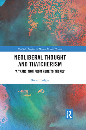 Ledger | Neoliberal Thought and Thatcherism | Buch | 978-0-367-34941-7 | sack.de