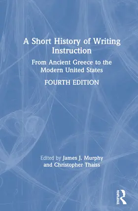 Murphy / Thaiss |  A Short History of Writing Instruction | Buch |  Sack Fachmedien
