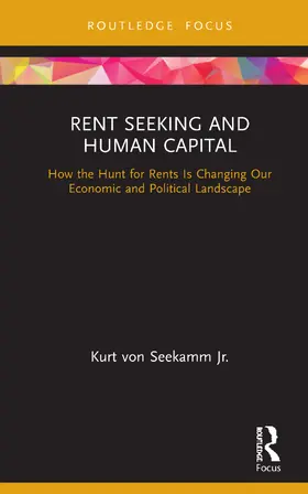 von Seekamm Jr. |  Rent Seeking and Human Capital | Buch |  Sack Fachmedien