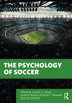 Dixon / Mitchell / Barker |  The Psychology of Soccer | Buch |  Sack Fachmedien