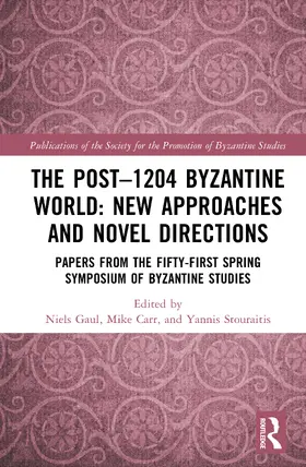 Gaul / Carr / Stouraitis |  The Post-1204 Byzantine World: New Approaches and Novel Directions | Buch |  Sack Fachmedien