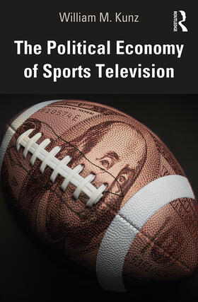 Kunz | The Political Economy of Sports Television | Buch | 978-0-367-35224-0 | sack.de