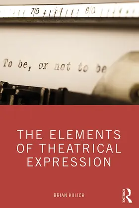 Kulick |  The Elements of Theatrical Expression | Buch |  Sack Fachmedien