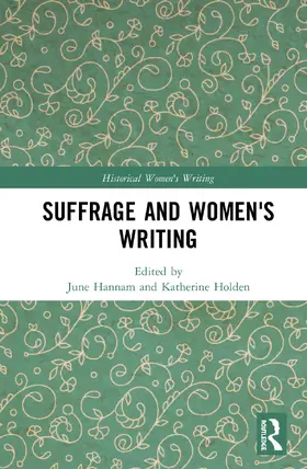 Hannam / Holden |  Suffrage and Women's Writing | Buch |  Sack Fachmedien