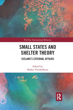 Thorhallsson |  Small States and Shelter Theory | Buch |  Sack Fachmedien