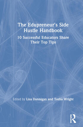 Dunnigan / Wright | The Edupreneur's Side Hustle Handbook | Buch | 978-0-367-35457-2 | sack.de