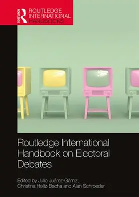 Juárez-Gámiz / Holtz-Bacha / Schroeder |  Routledge International Handbook on Electoral Debates | Buch |  Sack Fachmedien