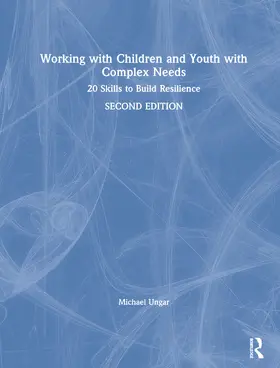 Ungar |  Working with Children and Youth with Complex Needs | Buch |  Sack Fachmedien