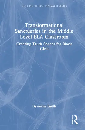 Smith |  Transformational Sanctuaries in the Middle Level ELA Classroom | Buch |  Sack Fachmedien