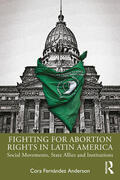 Fernández Anderson |  Fighting for Abortion Rights in Latin America | Buch |  Sack Fachmedien