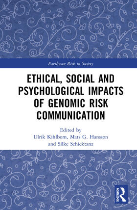 Kihlbom / Hansson / Schicktanz |  Ethical, Social and Psychological Impacts of Genomic Risk Communication | Buch |  Sack Fachmedien