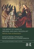 Jurkowlaniec / Matyjaszkiewicz / Sarnecka |  The Agency of Things in Medieval and Early Modern Art | Buch |  Sack Fachmedien