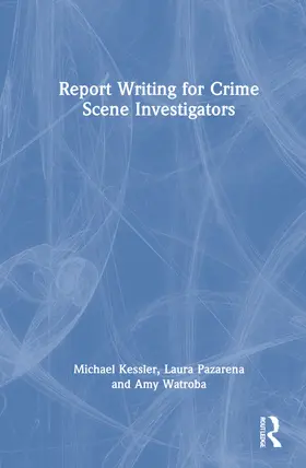 Pazarena / Kessler / Watroba |  Report Writing for Crime Scene Investigators | Buch |  Sack Fachmedien