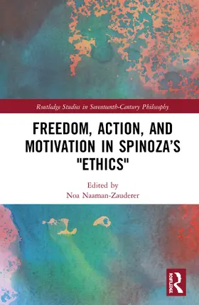Naaman-Zauderer |  Freedom, Action, and Motivation in Spinoza's "Ethics" | Buch |  Sack Fachmedien