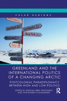 Kristensen / Rahbek-Clemmensen | Greenland and the International Politics of a Changing Arctic | Buch | 978-0-367-36234-8 | sack.de