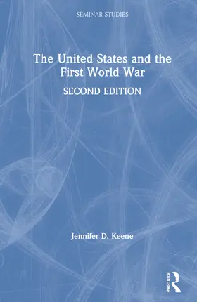 Keene |  The United States and the First World War | Buch |  Sack Fachmedien