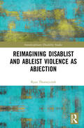 Thorneycroft |  Reimagining Disablist and Ableist Violence as Abjection | Buch |  Sack Fachmedien
