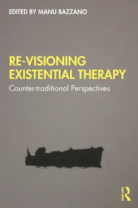 Bazzano |  Re-Visioning Existential Therapy | Buch |  Sack Fachmedien