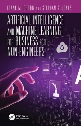 Jones / Groom | Artificial Intelligence and Machine Learning for Business for Non-Engineers | Buch | sack.de