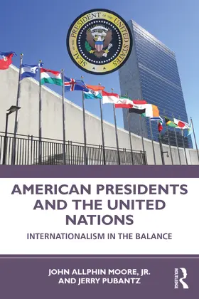 Moore, Jr. / Pubantz |  American Presidents and the United Nations | Buch |  Sack Fachmedien