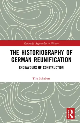 Schabert |  The Historiography of German Reunification | Buch |  Sack Fachmedien
