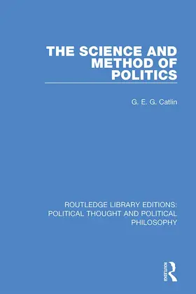 Catlin |  The Science and Method of Politics | Buch |  Sack Fachmedien