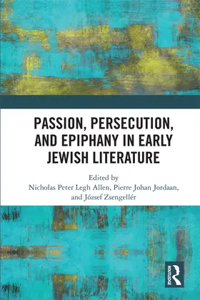 Allen / Zsengellér / Jordaan |  Passion, Persecution, and Epiphany in Early Jewish Literature | Buch |  Sack Fachmedien