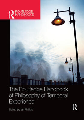 Phillips |  The Routledge Handbook of Philosophy of Temporal Experience | Buch |  Sack Fachmedien