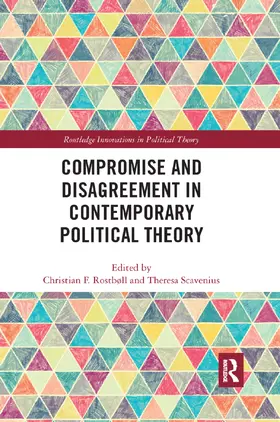 Rostboll / Scavenius | Compromise and Disagreement in Contemporary Political Theory | Buch | 978-0-367-37274-3 | sack.de