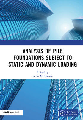 Kaynia |  Analysis of Pile Foundations Subject to Static and Dynamic Loading | Buch |  Sack Fachmedien