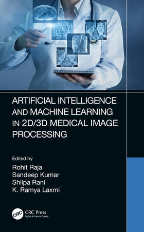 Raja / Kumar / Rani | Artificial Intelligence and Machine Learning in 2D/3D Medical Image Processing | Buch | 978-0-367-37435-8 | sack.de