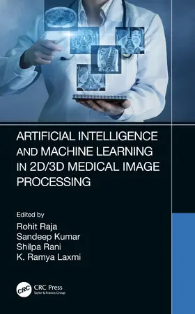 Raja / Kumar / Rani | Artificial Intelligence and Machine Learning in 2D/3D Medical Image Processing | Buch | 978-0-367-37435-8 | sack.de