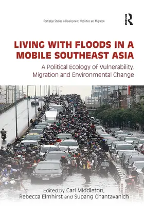 Middleton / Elmhirst / Chantavanich |  Living with Floods in a Mobile Southeast Asia | Buch |  Sack Fachmedien