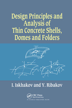 Iskhakov / Ribakov |  Design Principles and Analysis of Thin Concrete Shells, Domes and Folders | Buch |  Sack Fachmedien