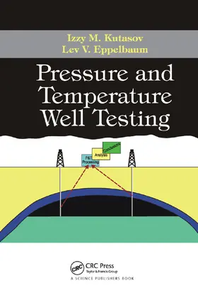 Kutasov / Eppelbaum | Pressure and Temperature Well Testing | Buch | 978-0-367-37732-8 | sack.de