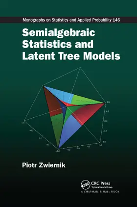 Zwiernik | Semialgebraic Statistics and Latent Tree Models | Buch | 978-0-367-37749-6 | www.sack.de