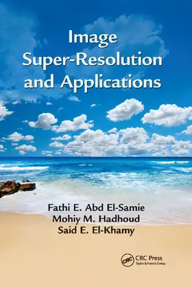 El-Samie / Hadhoud / El-Khamy | Image Super-Resolution and Applications | Buch | 978-0-367-38049-6 | www.sack.de