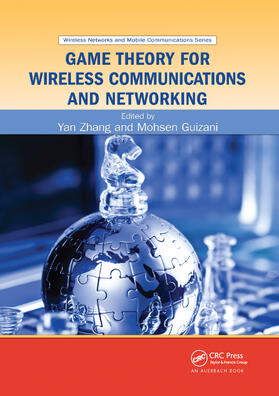 Zhang / GUIZANI | Game Theory for Wireless Communications and Networking | Buch | 978-0-367-38259-9 | sack.de