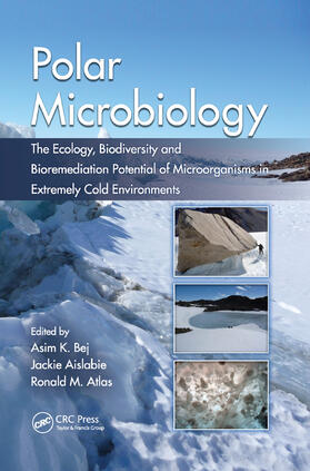 Bej / Aislabie / Atlas | Polar Microbiology: The Ecology, Biodiversity and Bioremediation Potential of Microorganisms in Extremely Cold Environments | Buch | 978-0-367-38459-3 | sack.de