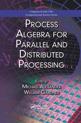 Alexander / Gardner | Process Algebra for Parallel and Distributed Processing | Buch | 978-0-367-38610-8 | sack.de