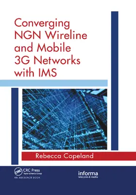 Copeland |  Converging NGN Wireline and Mobile 3G Networks with IMS | Buch |  Sack Fachmedien