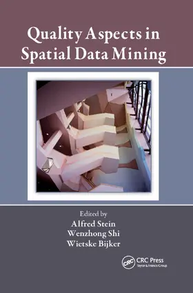 Stein / Shi / Bijker | Quality Aspects in Spatial Data Mining | Buch | 978-0-367-38632-0 | www.sack.de