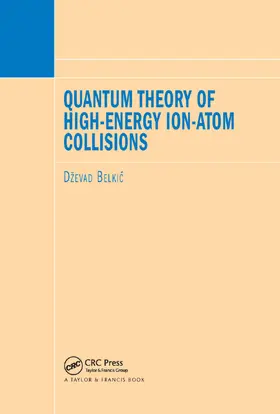 Belkic |  Quantum Theory of High-Energy Ion-Atom Collisions | Buch |  Sack Fachmedien