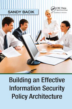 Bacik |  Building an Effective Information Security Policy Architecture | Buch |  Sack Fachmedien